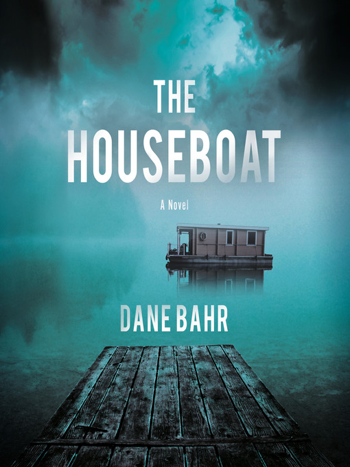 Title details for The Houseboat by Dane Bahr - Available